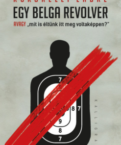 Egy belga revolver - avagy mit és éltünk itt meg voltaképpen?