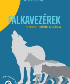 Falkavezérek - Szeretetteli nevelés a családban