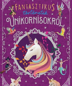 Fantasztikus történetek az unikornisokról