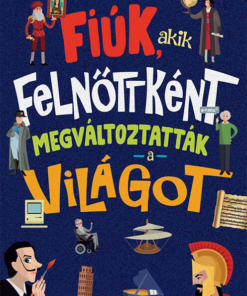 Fiúk, akik felnőttként megváltoztatták a világot