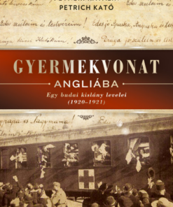 Gyermekvonat Angliába - Egy budai kislány levelei (1920-1921)