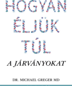 Hogyan éljük túl a járványokat - A pandémiák múltja és jövője, és amit tehetünk ellenük egészségünk védelmében