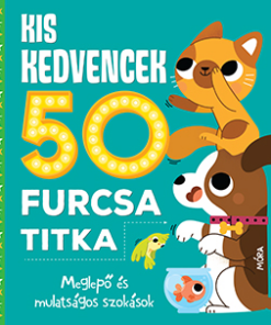 Kis kedvencek 50 furcsa titka