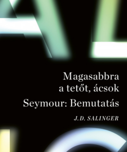 Magasabbra a tetőt, ácsok - Seymour: Bemutatás