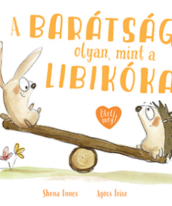 A barátság olyan, mint a libikóka