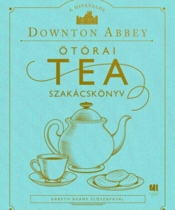 A hivatalos Downton Abbey Ötórai Tea Szakácskönyv