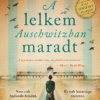 A lelkem Auschwitzban maradt