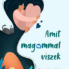Amit magammal viszek