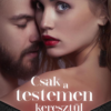 Csak a testemen keresztül