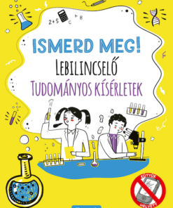 Ismerd meg! Lebilincselő tudományos kísérletek