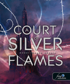 A Court of Silver Flames - Ezüst lángok udvara - Tüskék és rózsák udvara 5.