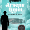Arsene Lupin – Az odvas tű titka