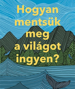 Hogyan mentsük meg a világot ingyen?
