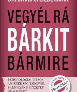 Vegyél rá bárkit bármire!