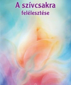 A szívcsakra felélesztése