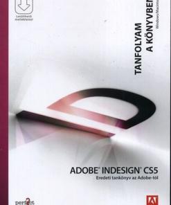 Adobe Indesign CS5 - Eredeti tankönyv az Adobe-tól - Tanfolyam a könyvben - Letölthető mellékletekkel