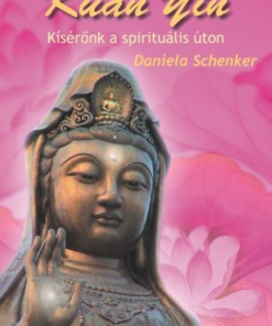 Kuan Yin - Kísérőnk a spirituális úton