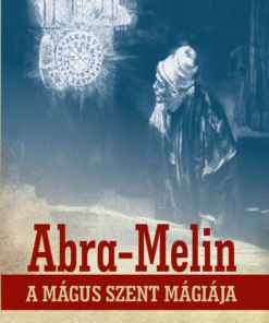 Abra-Melin a mágus szent mágiája