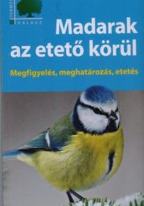 Madarak az etető körül - Megfigyelés, meghatározás, etetés