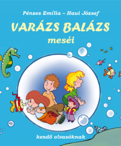 Varázs Balázs meséi – kezdő olvasóknak