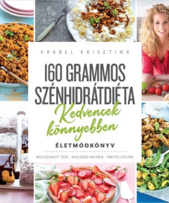160 grammos szénhidrátdiéta - Kedvencek könnyebben