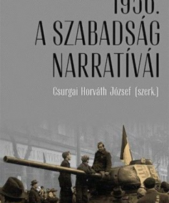 1956: A szabadság narratívái