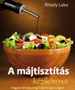 A májtisztítás kézikönyve - Hogyan őrizzük meg májunk egészségét?