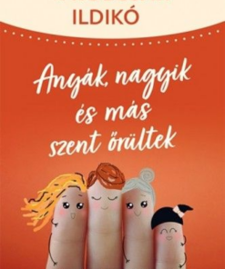 Anyák, nagyik és más szent őrültek