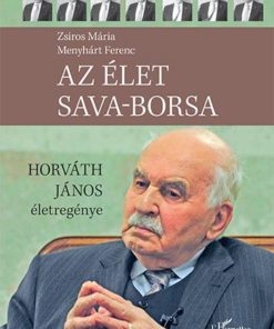 Az élet sava-borsa – Horváth János életregénye