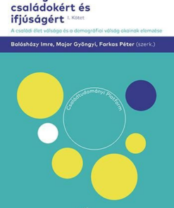 Boldogabb családokért és ifjúságért – A családi élet válsága és a demográfiai válság okainak elemzése (I. kötet)