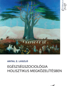 Egészségszociológia holisztikus megközelítésben