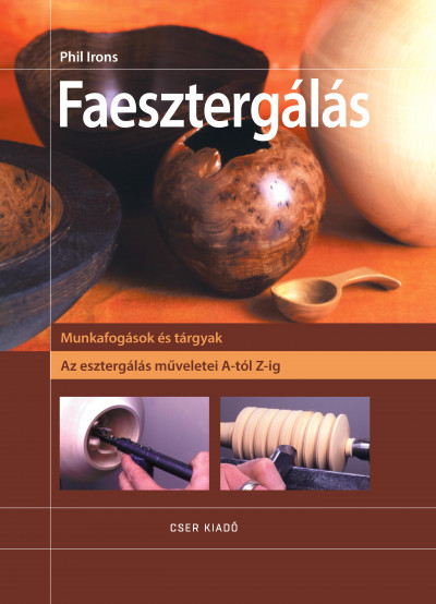 Faesztergálás - Az esztergálás műveletei A-tól Z-ig