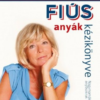 Fiús anyák kézikönyve - Lányos apák kézikönyve