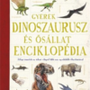 Gyerek Dinoszaurusz és ősállatenciklopédia