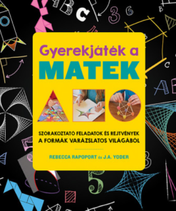 Gyerekjáték a matek - Szórakoztató feladatok és rejtvények a formák varázslatos világából