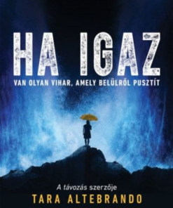 Ha igaz - Van olyan vihar, amely belülről pusztít