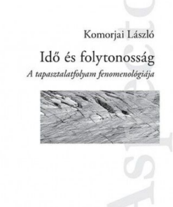 Idő és folytonosság – A tapasztalatfolyam fenomenológiája