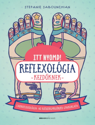 Itt nyomd! Reflexológia kezdőknek