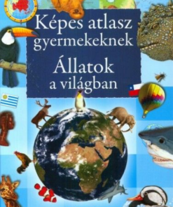 Képes atlasz gyermekeknek - Állatok a világban