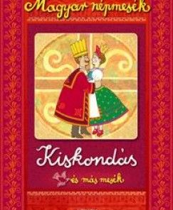 Magyar népmesék: Kiskondás és más mesék