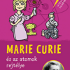 Marie Curie és az atomok rejtélye