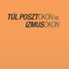 Túl posztokon és izmusokon