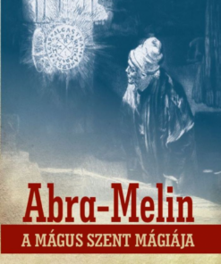 Alternative view of Abra-Melin a mágus szent mágiája