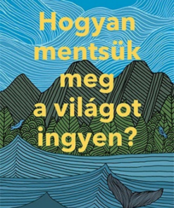 Hogyan mentsük meg a világot ingyen? - Image 2