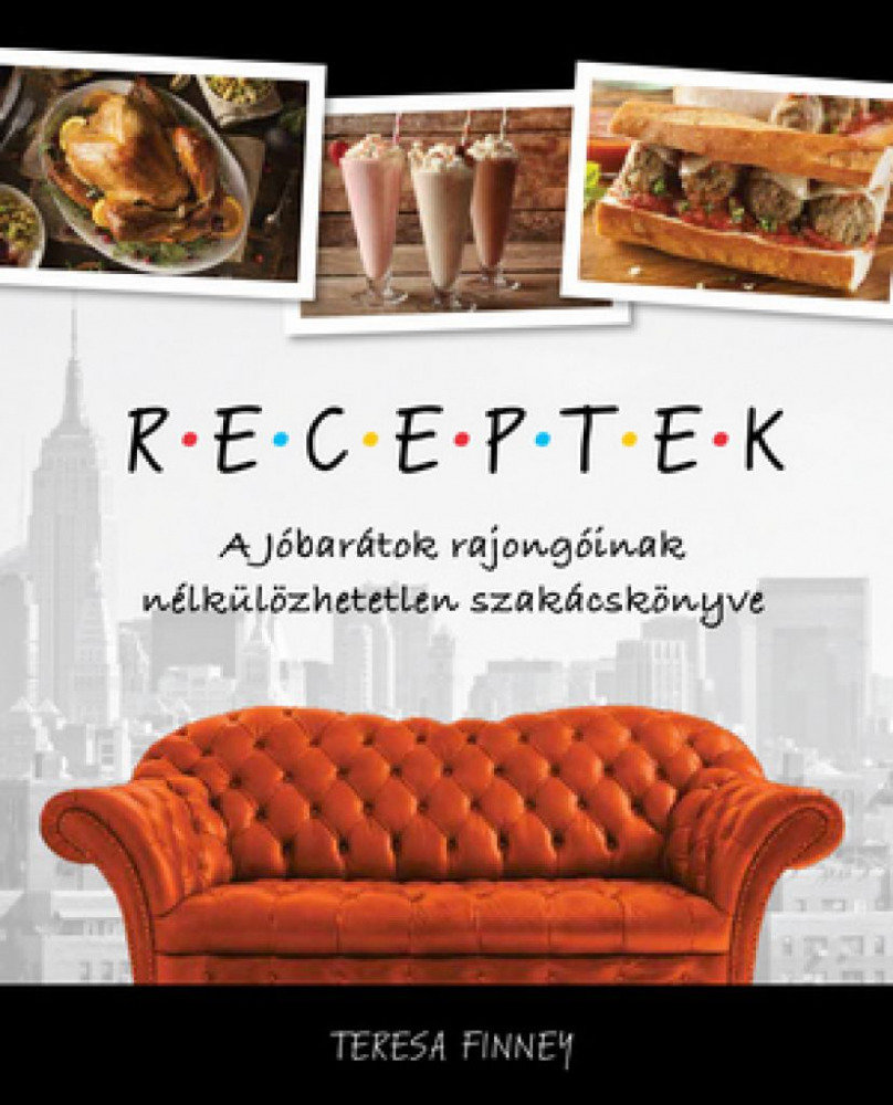 RECEPTEK – A Jóbarátok rajongóinak nélkülözhetetlen szakácskönyve - Image 2