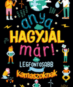 Anya, hagyjál már! A világ legfontosabb kérdéseiről kamaszoknak - Image 2