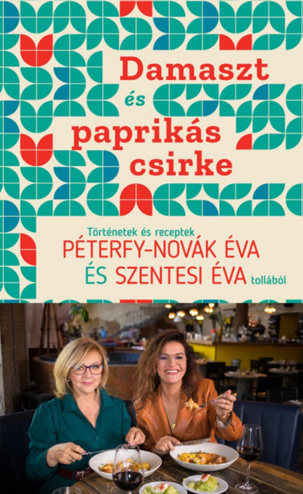 Damaszt és paprikás csirke - Történetek és receptek Péterfy-Novák Éva és Szentesi Éva tollából - Image 2