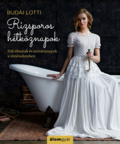 Rizsporos hétköznapok - Női életutak és mindennapok a történelemben - Image 2