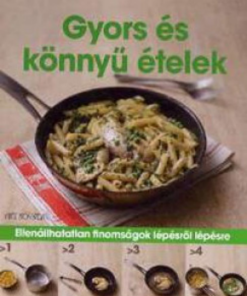 Gyors és könnyű ételek - Ellenállhatatlan finomságok lépésről lépésre - Image 2