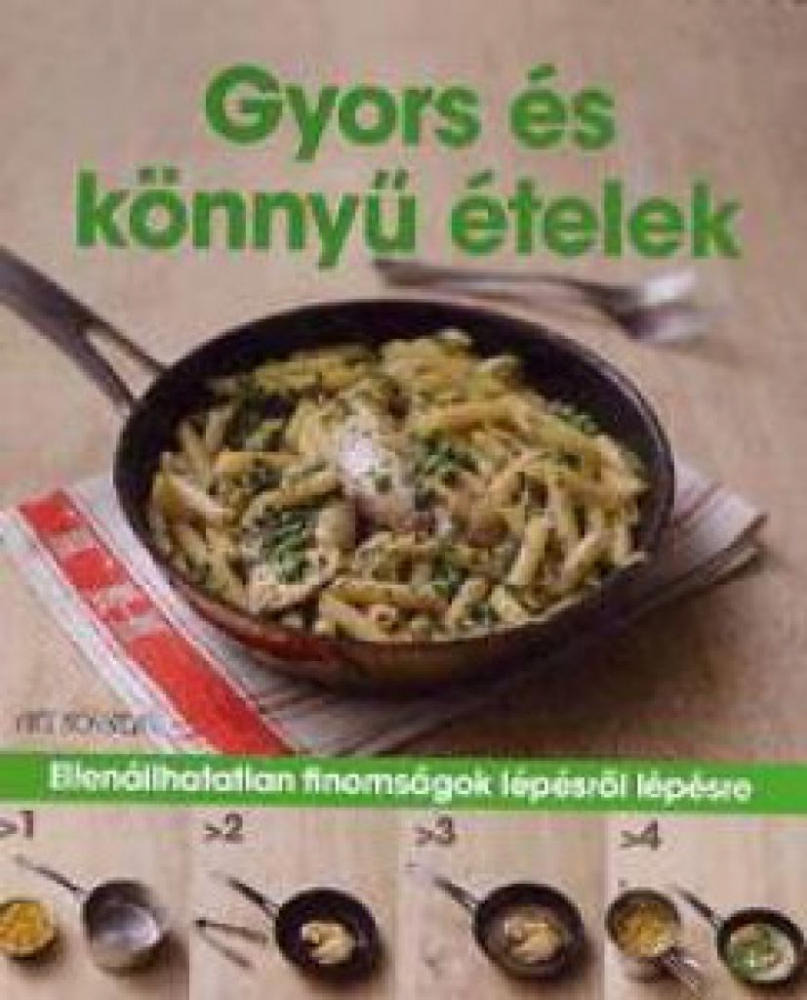 Gyors és könnyű ételek - Ellenállhatatlan finomságok lépésről lépésre - Image 2